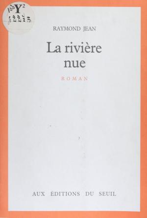 Cover of the book La Rivière nue by Jean-Marie Albertini, Ahmed Silem