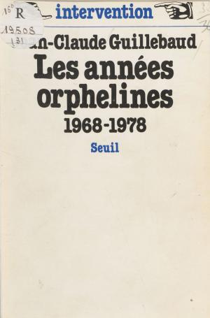 Cover of the book Les Années orphelines (1968-1978) by Camille Bourniquel