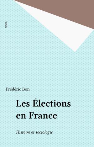 Cover of the book Les Élections en France by Bruno Étienne