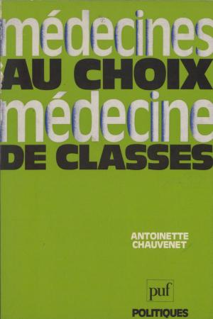Cover of the book Médecines au choix, médecine de classes by Jean Volff