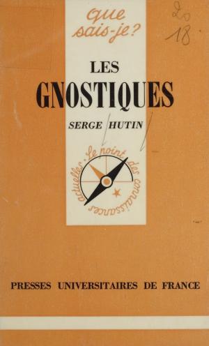 Cover of the book Les Gnostiques by Michel Huteau