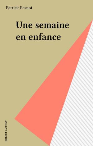 Cover of the book Une semaine en enfance by Jean Bounine, François Dalle