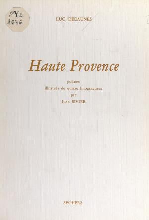 Cover of the book Haute Provence by Roger Paultre, Luc Decaunes