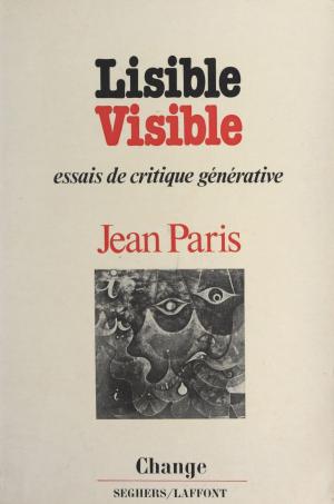 Cover of the book Lisible, visible by Robert Davreu, Michel Deguy, Bernard Delvaille