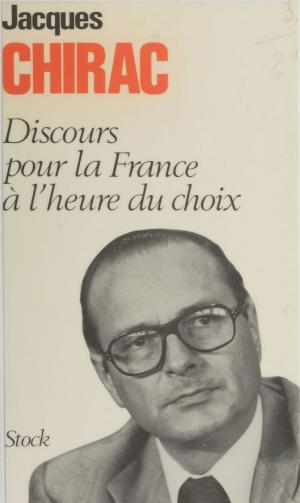 Cover of the book Discours pour la France à l'heure du choix by Jean-Louis Fournier