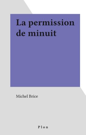 Cover of the book La permission de minuit by Michel Brice
