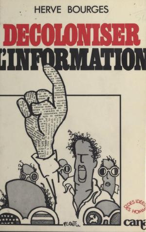 Cover of the book Décoloniser l'information by Marie-Bernadette Dupuy