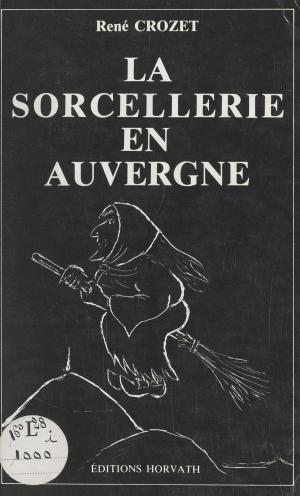 Cover of the book La sorcellerie en Auvergne by Alain Braconnier