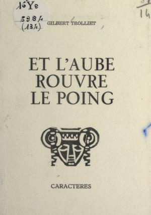 Cover of the book Et l'aube rouvre le poing by Michel Dorigné