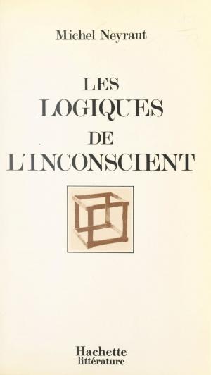 Cover of the book Les logiques de l'inconscient by Patrick Renou, Christian Bobin