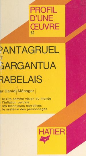 Cover of the book Pantagruel et Gargantua, Rabelais by Frédéric Gros, Georges Décote, Laurence Hansen-Løve