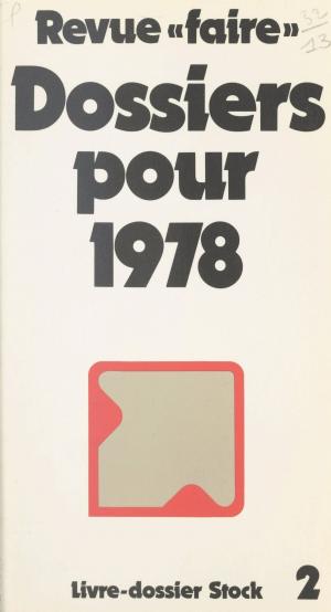 Cover of the book Revue Faire : dossiers pour 1978 by Marie-Odile Fargier, Claude-François Jullien, Claude Glayman
