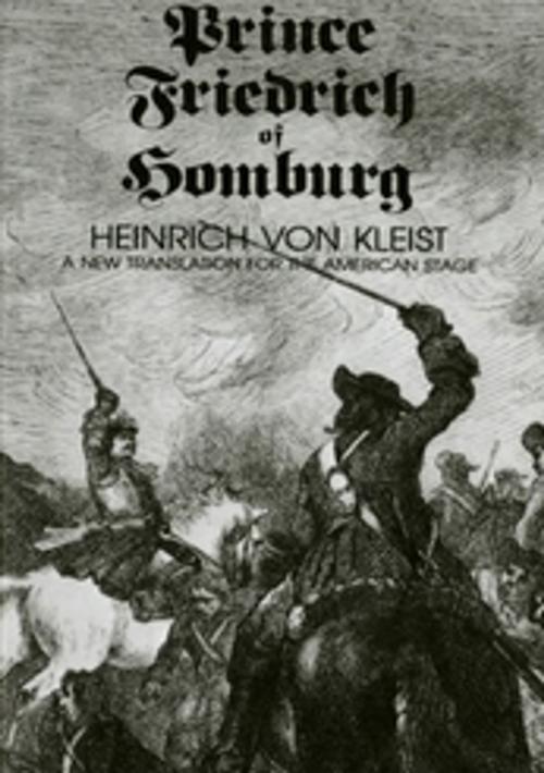 Cover of the book Prince Friedrich of Homburg: A New Translation for the American Stage by Heinrich von Kleist, New Directions
