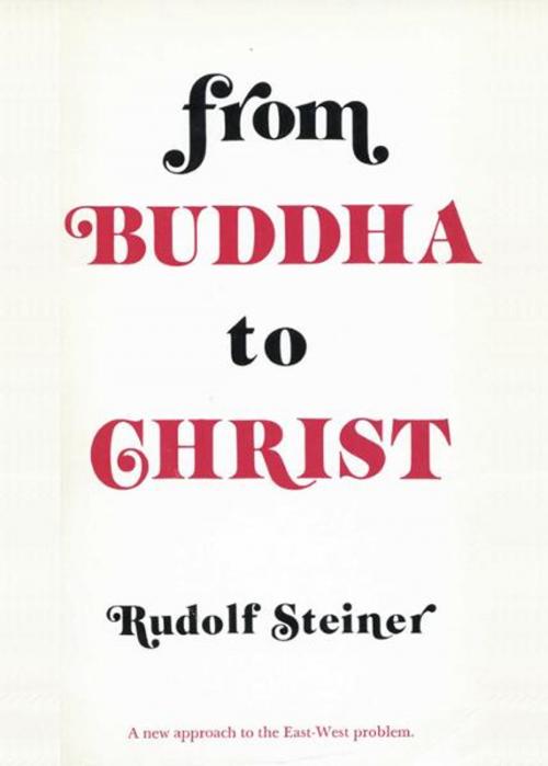 Cover of the book From Buddha to Christ: A New Approach to the East-West Problem by Rudolf Steiner, Steinerbooks