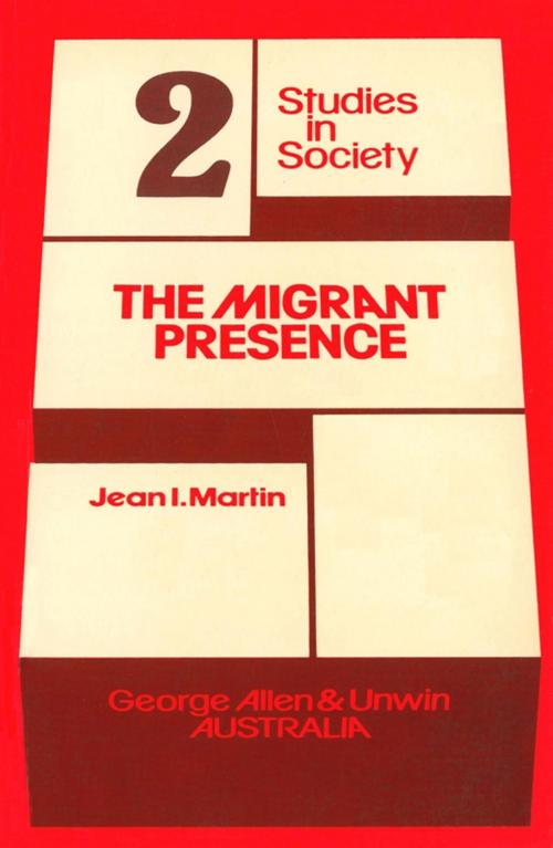 Cover of the book The Migrant Presence by Jean I. Martin, Allen & Unwin