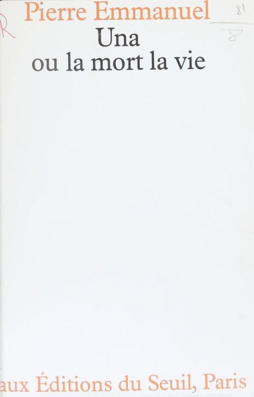 Cover of the book Una by Pierre Emmanuel, Seuil (réédition numérique FeniXX)
