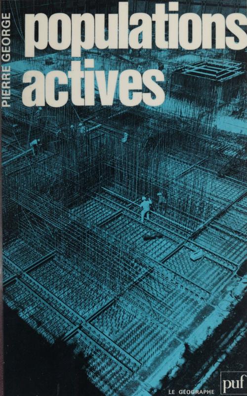 Cover of the book Populations actives by Pierre George, Presses universitaires de France (réédition numérique FeniXX)
