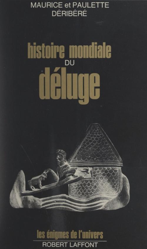 Cover of the book Histoire mondiale du Déluge by Maurice Déribéré, Paulette Déribéré, Francis Mazière, (Robert Laffont) réédition numérique FeniXX