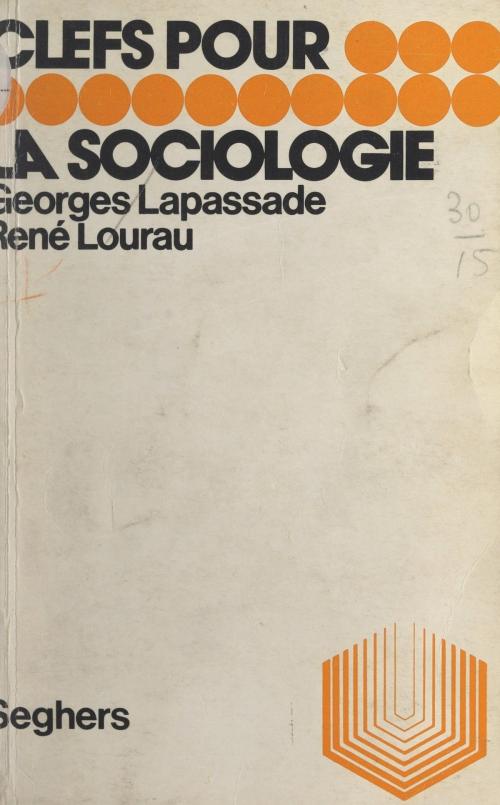 Cover of the book La sociologie by Georges Lapassade, René Lourau, Luc Decaunes, (Seghers) réédition numérique FeniXX