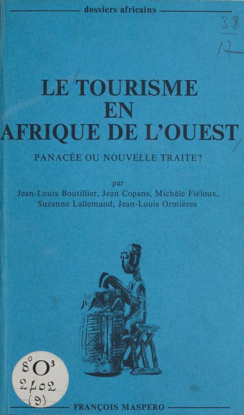 Cover of the book Le tourisme en Afrique de l'Ouest by Michèle Fiéloux, Jean Copans, Jean-Louis Boutillier, La Découverte (réédition numérique FeniXX)