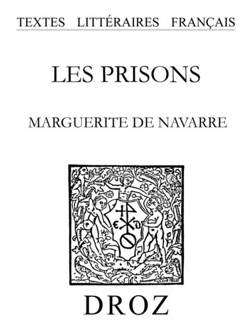 Cover of the book Les Prisons by Marguerite De Navarre, Simone Glasson, Librairie Droz