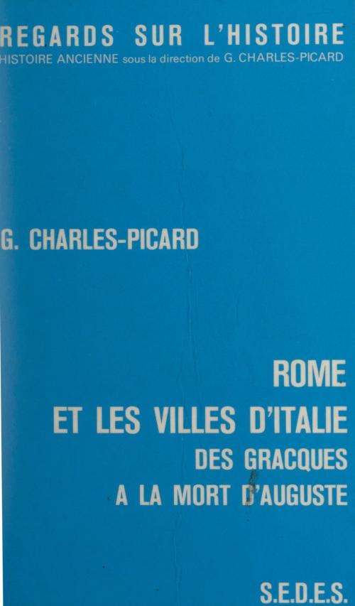 Cover of the book Rome et les villes d'Italie, des Gracques à la mort d'Auguste by Gilbert Charles-Picard, Sedes (réédition numérique FeniXX)