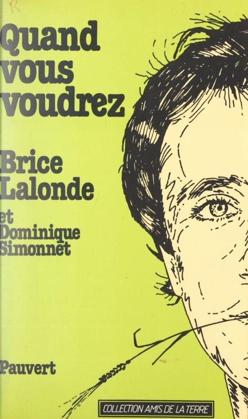 Cover of the book Quand vous voudrez by Brice Lalonde, Dominique Simonnet, Pierre Samuel, Dominique Simonnet, (Pauvert) réédition numérique FeniXX