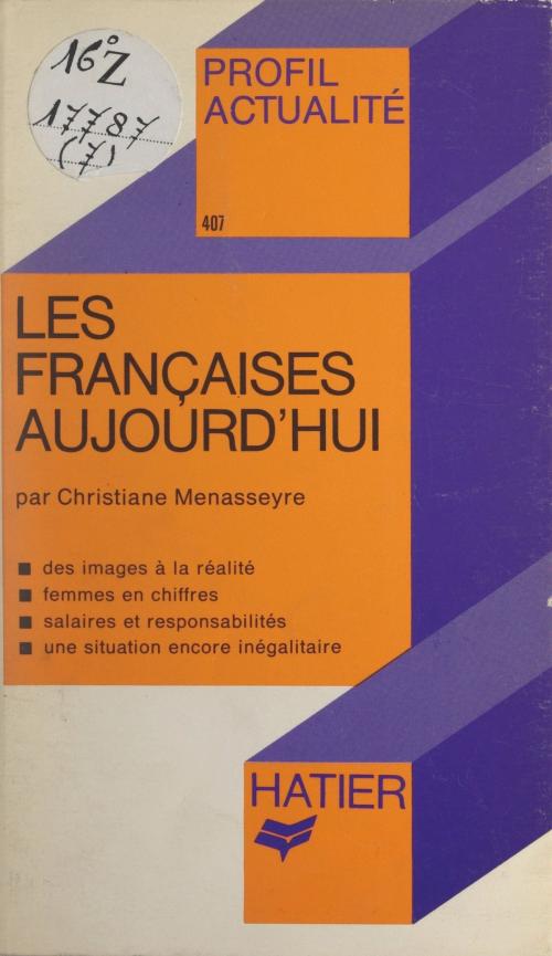 Cover of the book Les Françaises aujourd'hui by Christiane Ménasseyre, Georges Décote, Hatier (réédition numérique FeniXX)