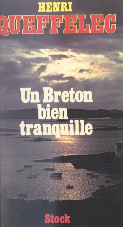 Cover of the book Un Breton bien tranquille by Henri Queffélec, Maurice Chavardès, Claude Glayman, Stock (réédition numérique FeniXX)