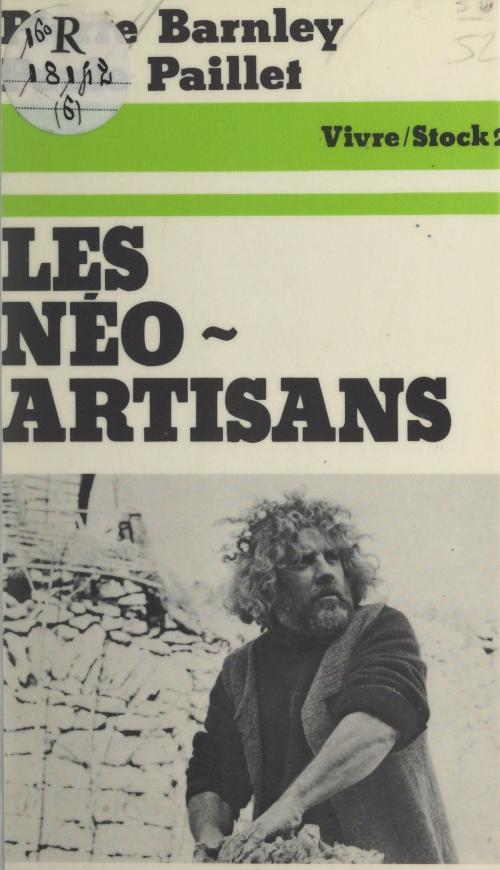 Cover of the book Les néo-artisans by Pierre Barnley, Paule Paillet, Jean-Claude Barreau, Stock (réédition numérique FeniXX)