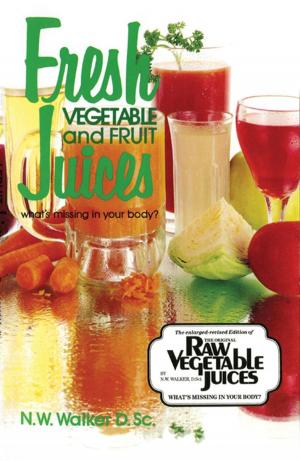 Cover of the book Fresh Vegetable and Fruit Juices by Herbert M. Shelton