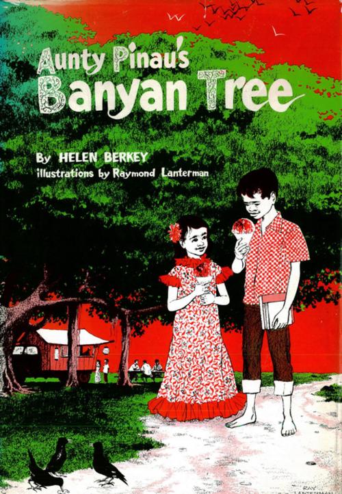 Cover of the book Aunty Pinau's Banyan Tree by Helen Berkey, Tuttle Publishing