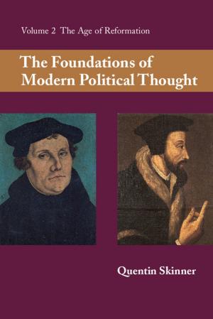 Cover of the book The Foundations of Modern Political Thought: Volume 2, The Age of Reformation by 