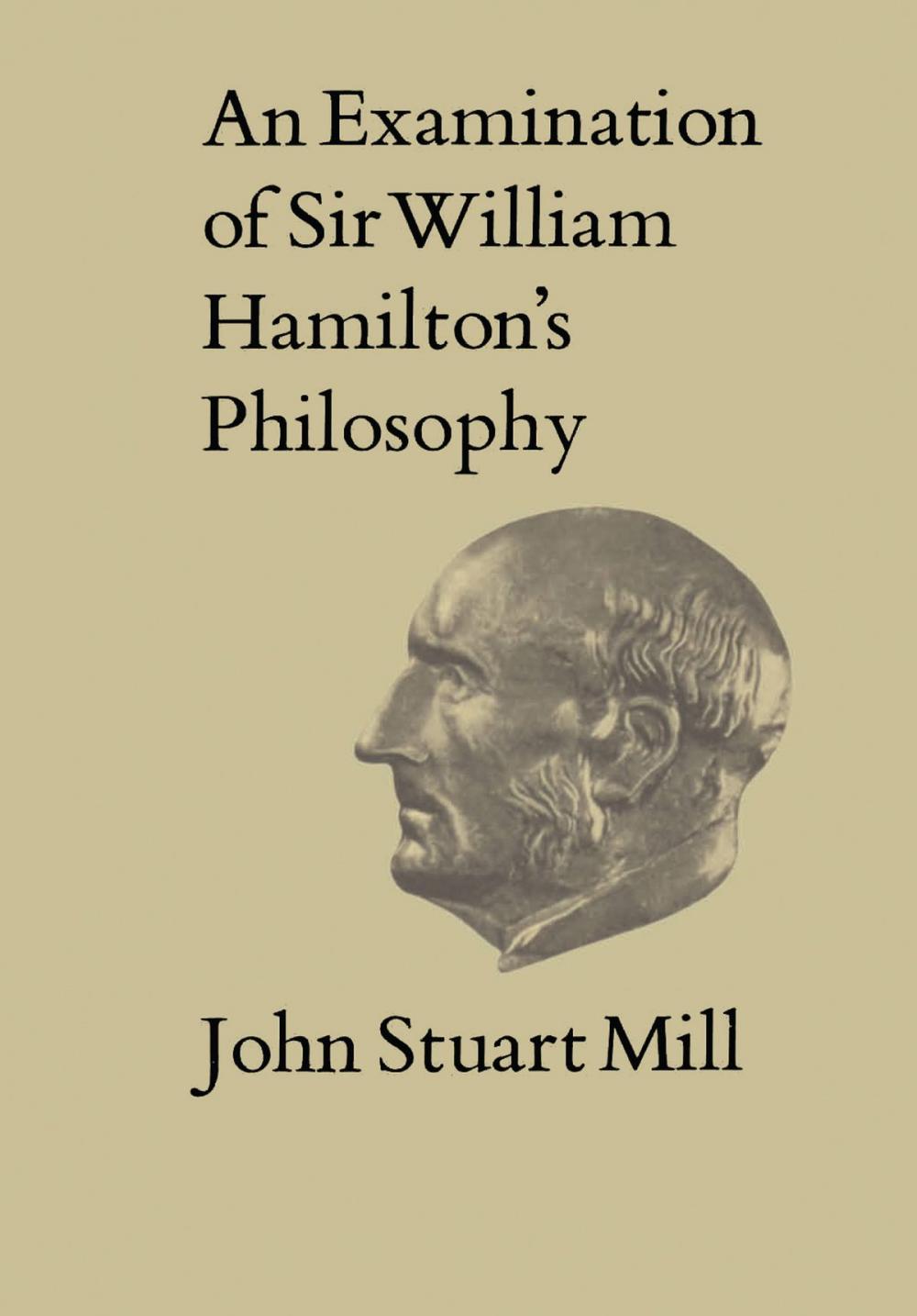 Big bigCover of An Examination of Sir William Hamilton's Philosophy