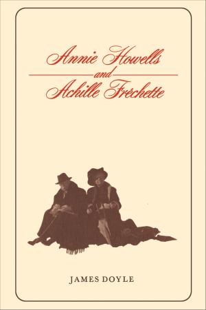 Cover of the book Annie Howells and Achille Fréchette by Benjamin L. Berger