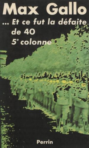 Cover of the book Et ce fut la défaite de 40 by Pierre Vallaud