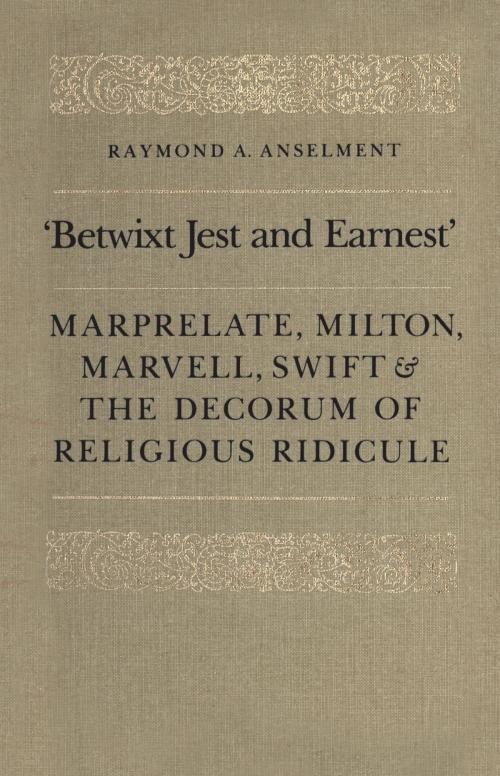 Cover of the book 'Betwixt Jest and Earnest' by Raymond Anselment, University of Toronto Press, Scholarly Publishing Division