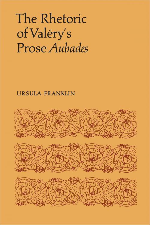 Cover of the book The Rhetoric of Valéry's Prose Aubades by Ursula R. Franklin, University of Toronto Press, Scholarly Publishing Division