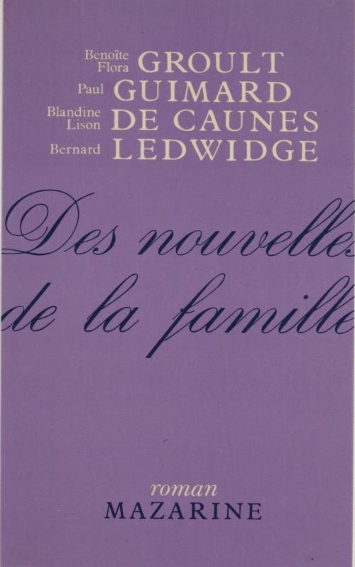 Cover of the book Des nouvelles de la famille by Flora Groult, Benoîte Groult, Paul Guimard, Mazarine (réédition numérique FeniXX)