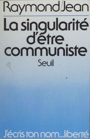 Cover of the book La Singularité d'être communiste by Emmanuel Roblès