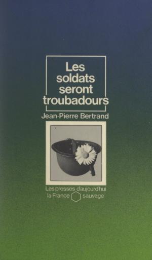 Book cover of Les soldats seront troubadours