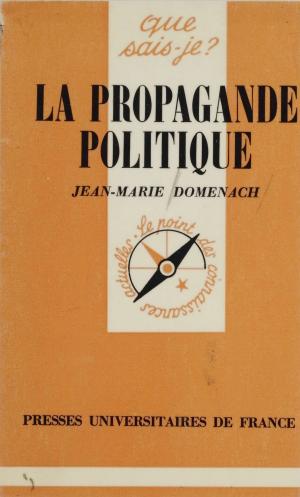 Cover of the book La Propagande politique by Michel Maillard, Michel Tournier, Henri Mitterand
