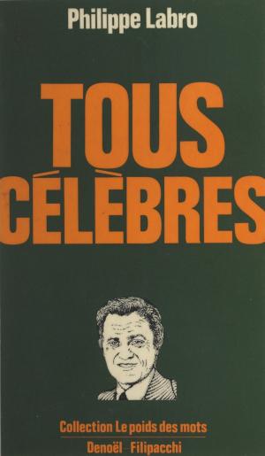 Cover of the book Tous célèbres by Paul Carlotti, Maurice Nadeau