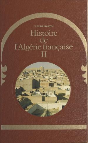 Cover of the book Histoire de l'Algérie française (2) by Paul Ghalioungui, Francis Mazière