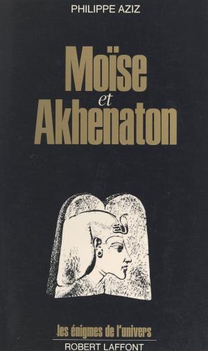 Cover of the book Moïse et Akhenaton by Jean Merrien