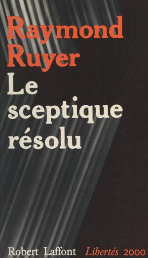 Cover of the book Le sceptique résolu by Denise Bombardier, Jean-François Revel