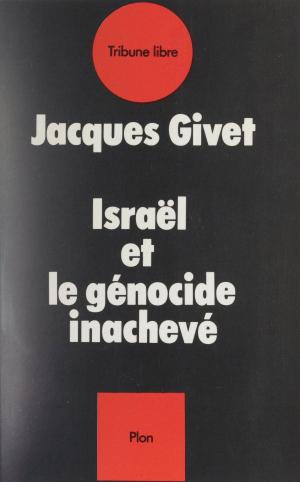 Cover of the book Israël et le génocide inachevé by Michel Brice