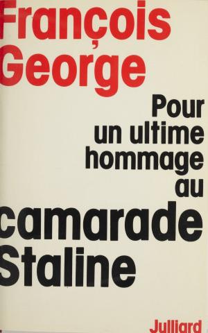 Cover of the book Pour un ultime hommage au camarade Staline by Jean-Louis Bory