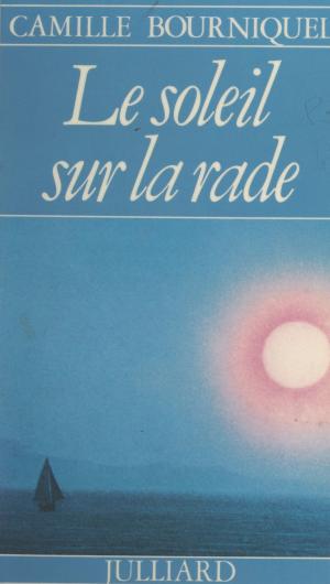 Cover of the book Le soleil sur la rade by Dominique Jamet