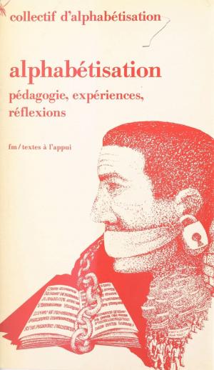 Cover of the book Alphabétisation : pédagogie, expériences, réflexions by François CUSSET